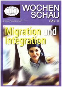 WOCHENSCHAU, Migration und Integration